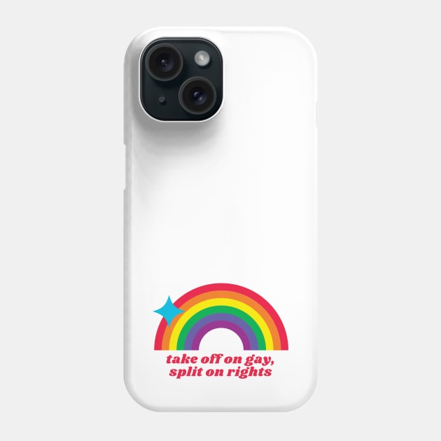 take off on gay, split on rights (rainbow) Phone Case by Half In Half Out Podcast