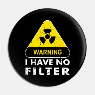 Warning I have no filter, Funny Caution No Filter vintage sarcastic humor Pin