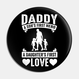 Daddy A First Son's Hero A Daughter's First Love Pin