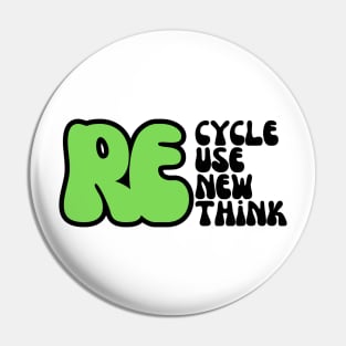 REcycle REuse REnew REthink Pin