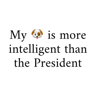 My dog is more intelligent… T-Shirt