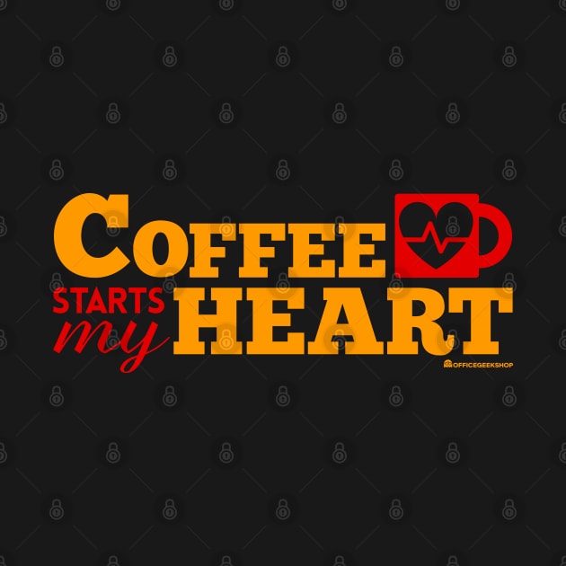 COFFEE STARTS MY HEART by officegeekshop