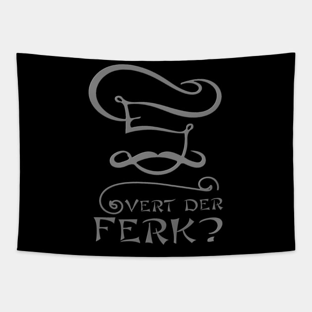 Vert Der Ferk Funny Chef Gift Idea Tapestry by JammyPants