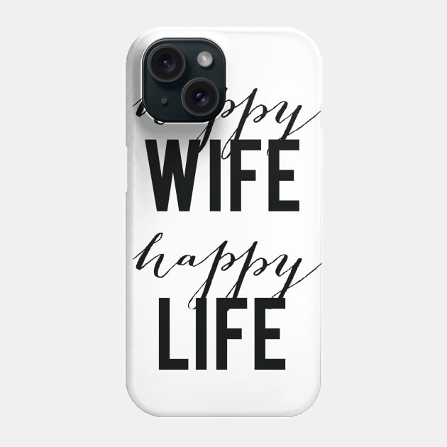 Happy Wife Happy Life Phone Case by thedailysoe