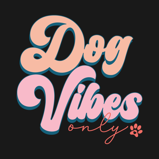 Dog Vibes Only by Teewyld