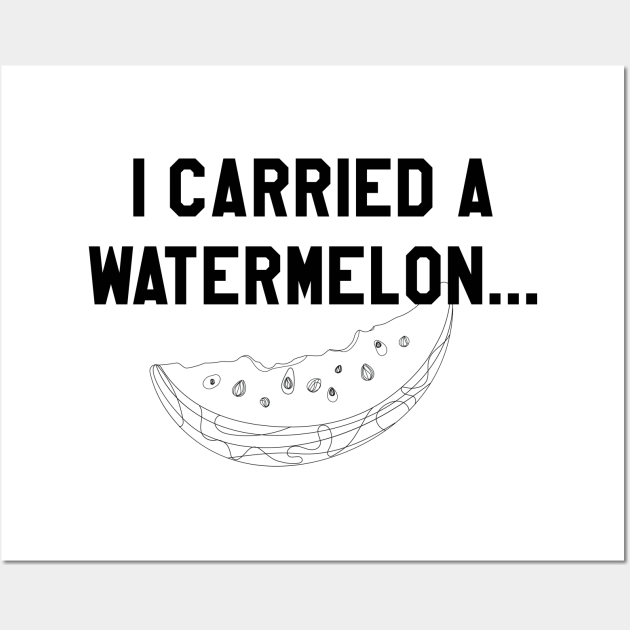 I Carried a Watermelon- Text Dirty Dancing - Posters and Art Prints | TeePublic