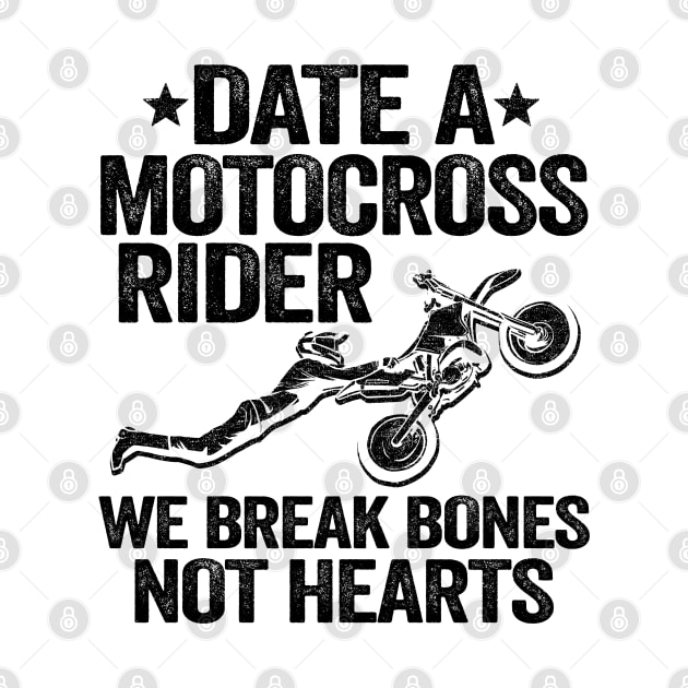 Date A Motocross Rider We Break Bones Not Hearts Funny Motocross by Kuehni