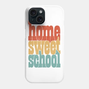 Home Sweet School Phone Case