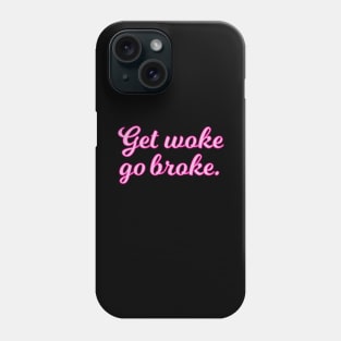 Get Woke Go Broke Pink Cursive Quote Phone Case