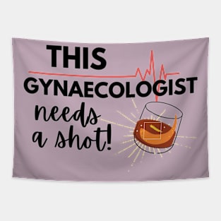 Funny Gynecologist Doctor Gift Ideas- This Gynecologist needs a shot Tapestry