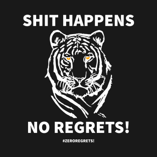 Shit Happens No Regrets! T-Shirt