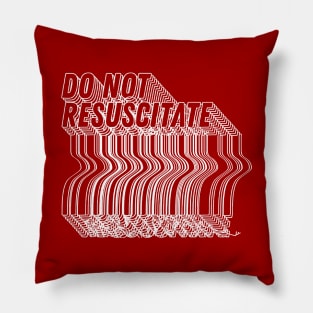 Do Not Resuscitate ∆∆ Nihilist Humor Design Pillow