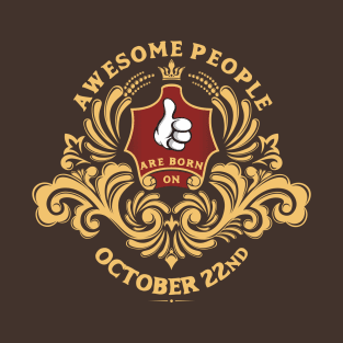 Awesome People are born on October 22nd T-Shirt