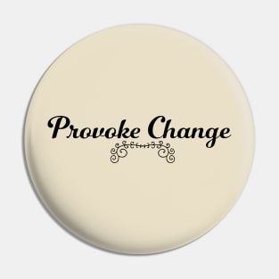 Provoke Change Pin