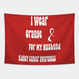 I Wear Orange For My Husband Kidney Cancer Awareness perfect quotes Tapestry