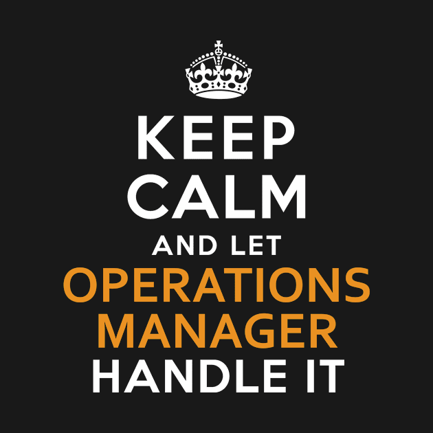Operations Manager Keep Calm And Let Handle It by bestsellingshirts