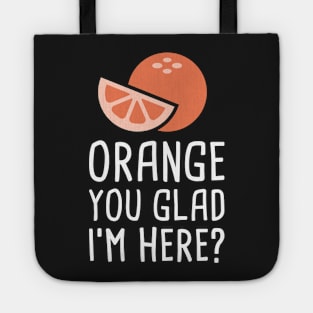 Orange You Glad I'm Here? Tote