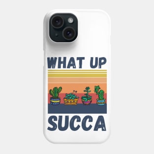 What Up Succa? Funny Succulent Cactus Phone Case