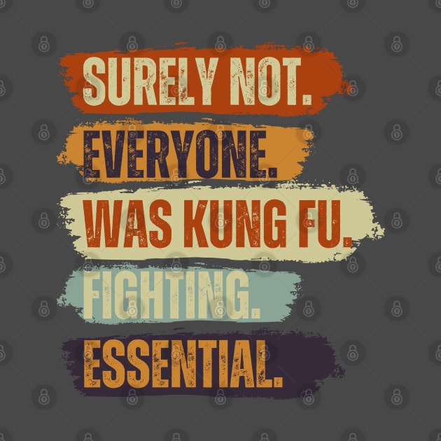 Surely Not Everyone Was Kung Fu Fighting Vintage Retro by Just Me Store