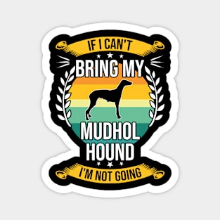 If I Can't Bring My Mudhol Hound Funny Dog Lover Gift Magnet