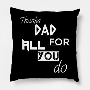 Thanks DAD For All You Do Pillow