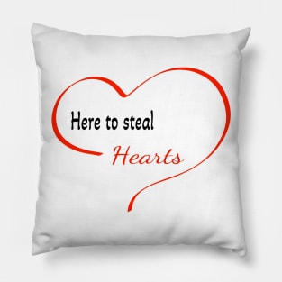 Here to steal hearts 1 Pillow