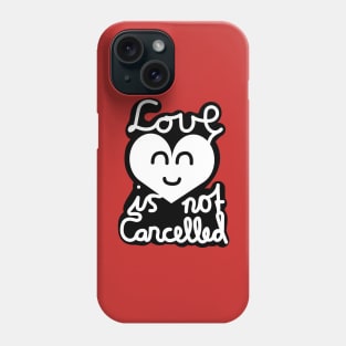 Love Is Not Cancelled (White) Phone Case