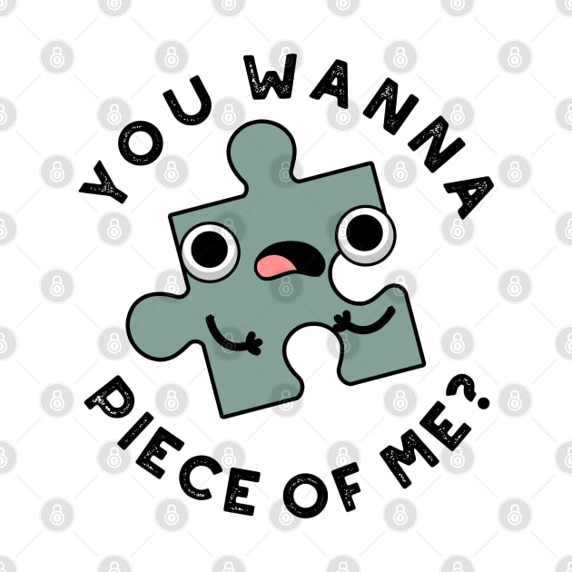 You Wanna Piece Of Me Cute Jigsaw Pun by punnybone
