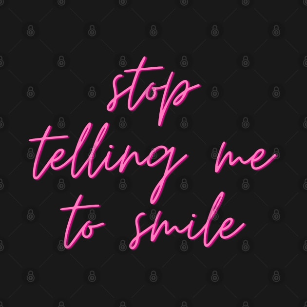 Stop telling me to smile by Kamaloca