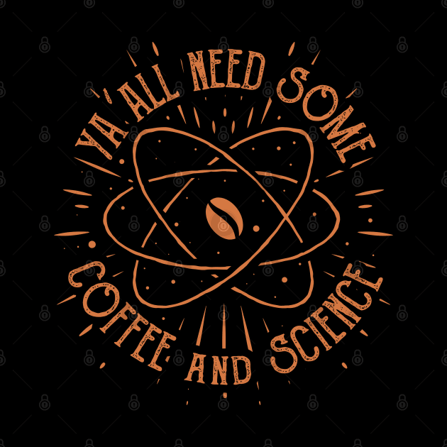 funny coffee lovers yall need some coffee and science by A Comic Wizard