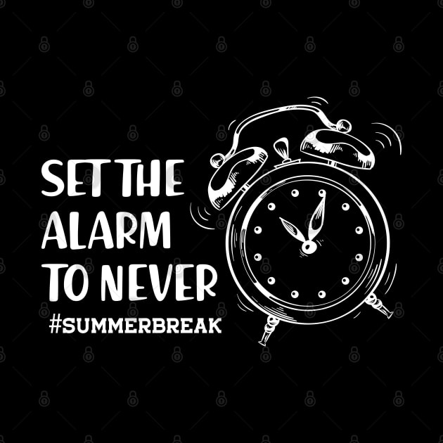 Summer Break - Set the alarm to never by KC Happy Shop