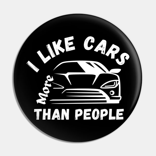 I Like Cars More Than People Cars Lovers Pin by Mojakolane