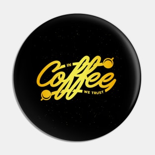 In Coffee We trust Pin