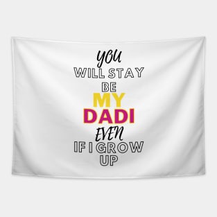 my dadi even if i grow up Tapestry