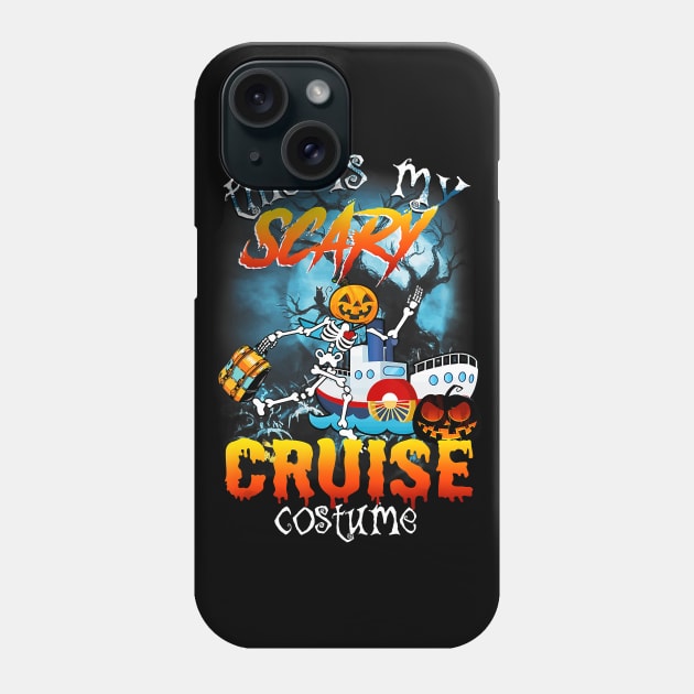 Halloween this is my scary cruise costume Phone Case by frostelsinger