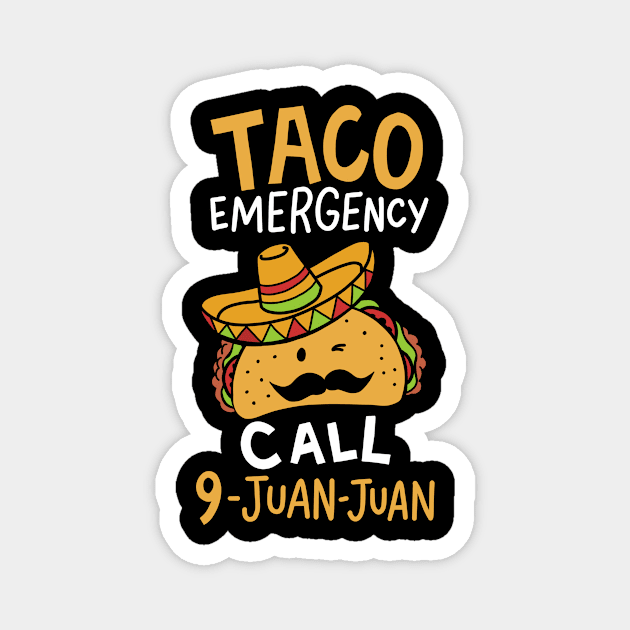 Taco Emergency Call 9 Juan Juan Cinco De Mayo Gift Magnet by Hasibit