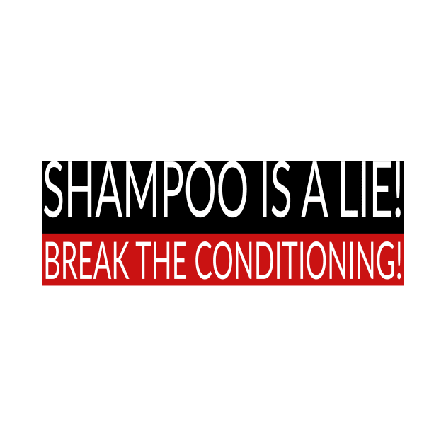 Shampoo is a lie (conspiracy collection#1) by PandaSteak Design 