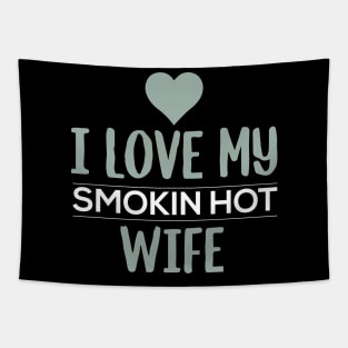 I Love My Smokin Hot Wife Tapestry