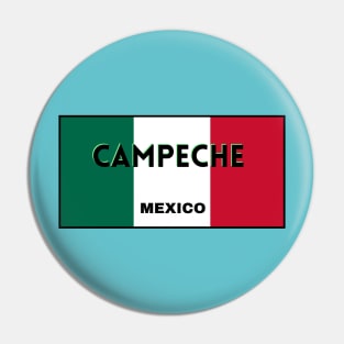 Campeche City in Mexican Flag Colors Pin