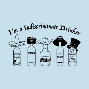 I'm A Indiscriminate Drinker T-Shirt