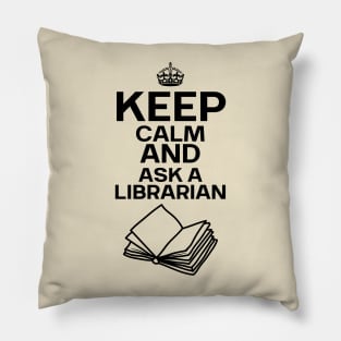 Keep Calm And Ask A Librarian Pillow