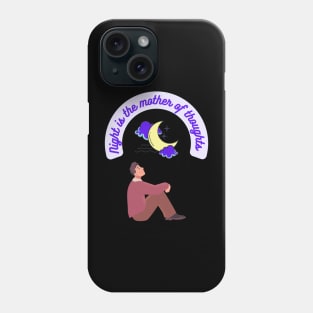 Night is the mother of thoughts Phone Case