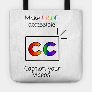 Make Pride Accessible Caption Your Videos! (Rainbow) Tote