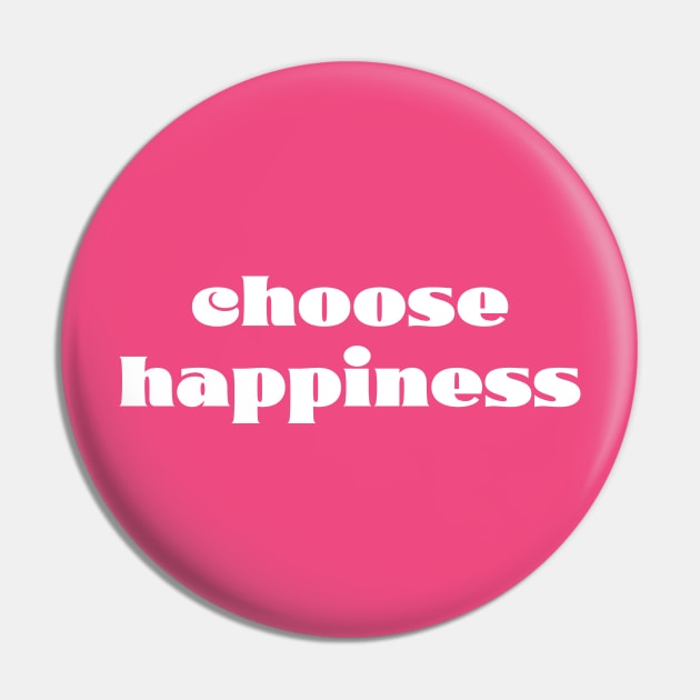 Choose Happiness Pin by Art Additive