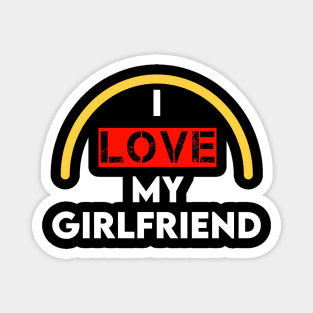 I Love My Girlfriend Magnet