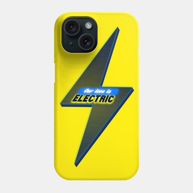 Our Love Is Electric Phone Case by Lumos19Studio