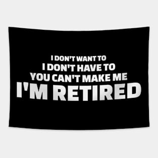 You Can'T Make Me I'M Retired Retiret T Tapestry