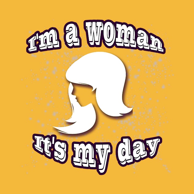 I'm a woman it's my day by PharaohCloset