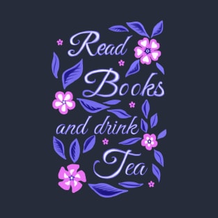 Read Books and drink Tea T-Shirt