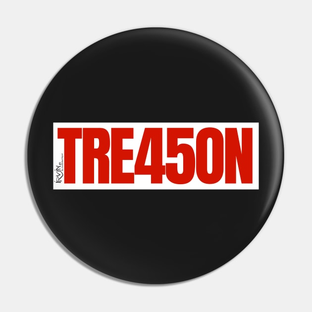 Treason 45 art Pin by TrevorIrvin